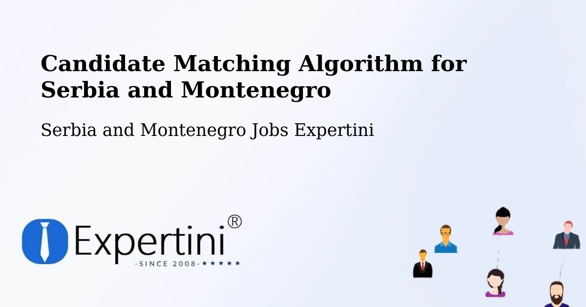 Candidate Matching Algorithm Overview – Carleton Place - Serbia and Montenegro Jobs Expertini